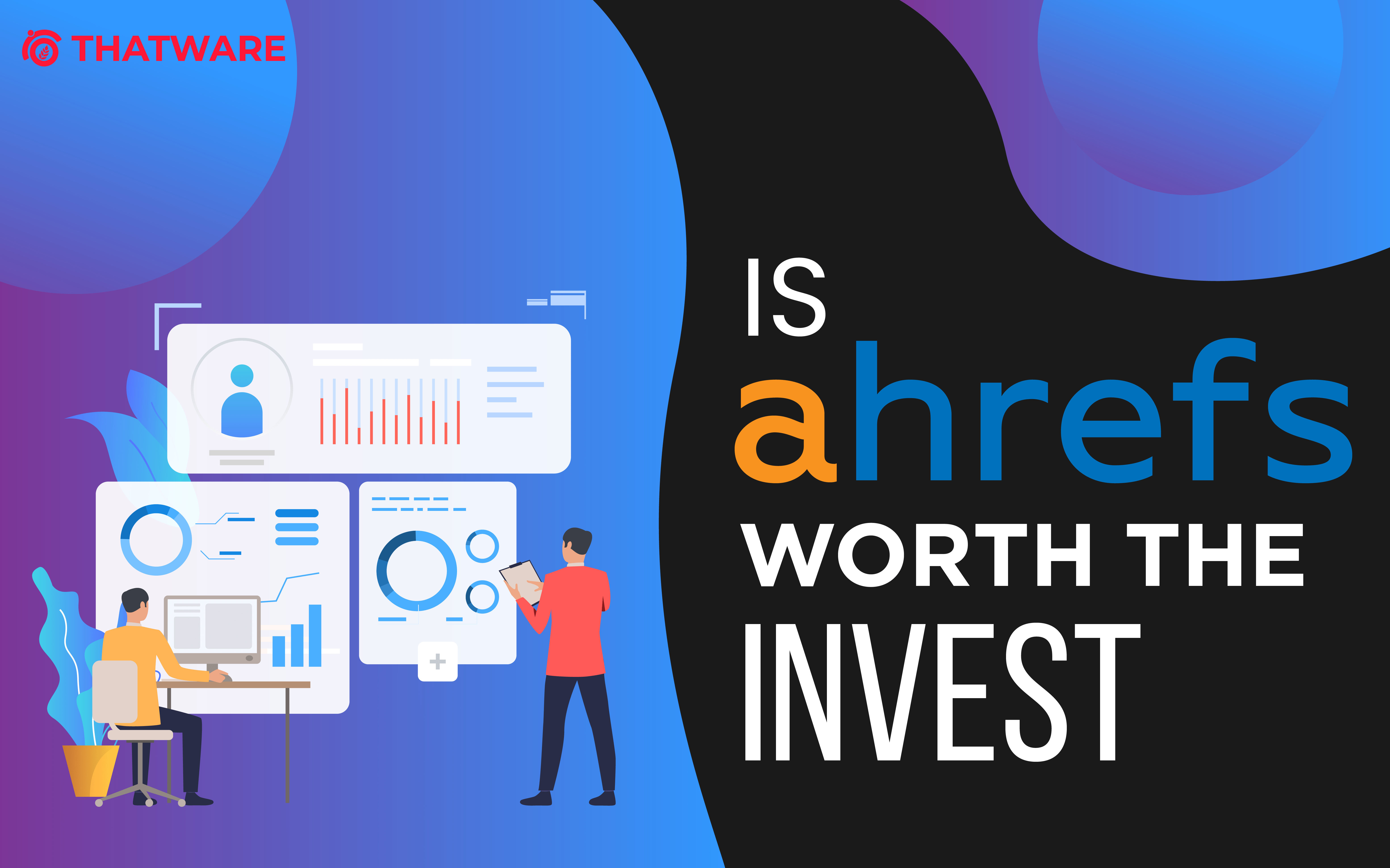 Importance of Investing Money in Ahrefs