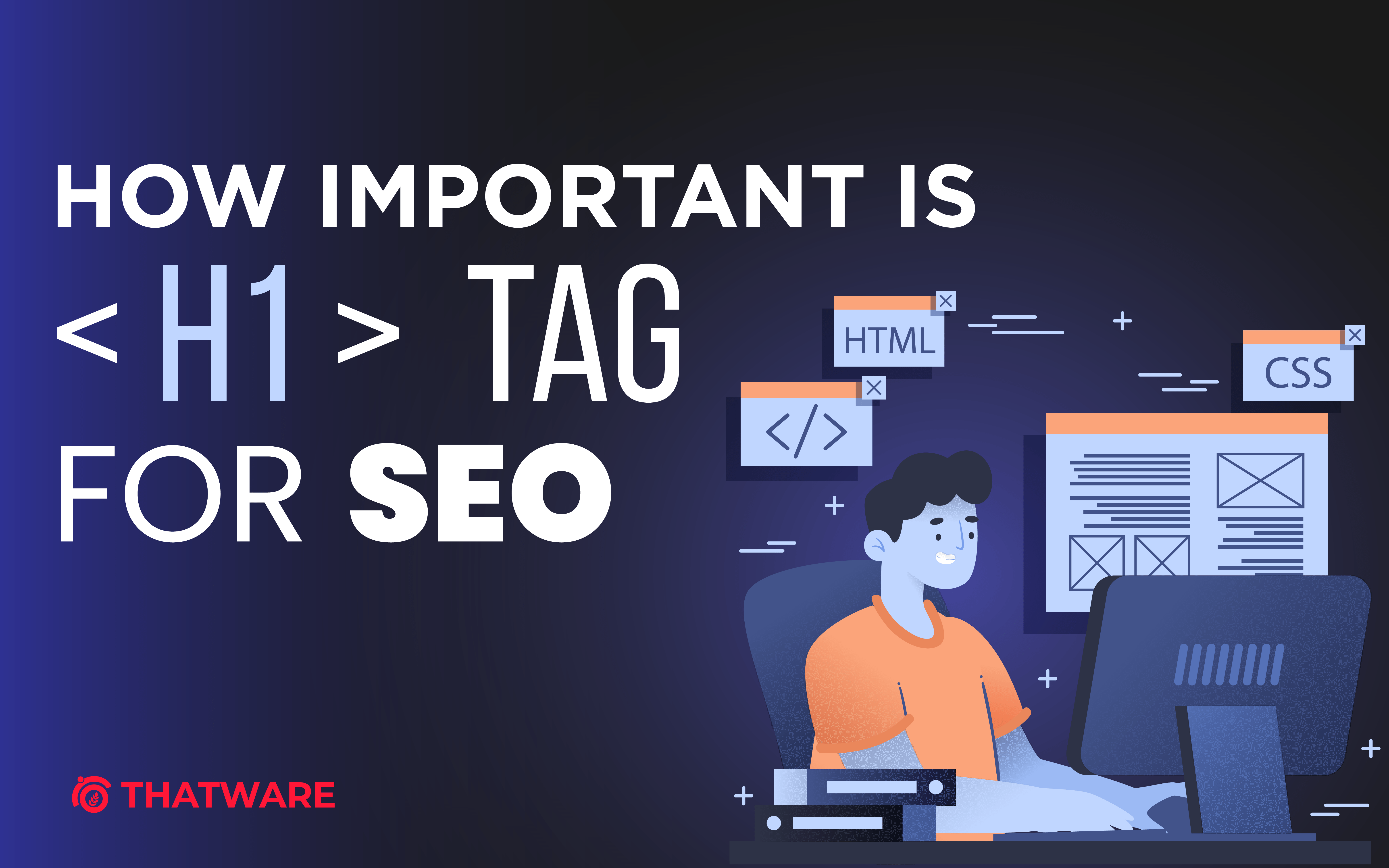 how-important-is-h1-tag-for-your-seo-thatware