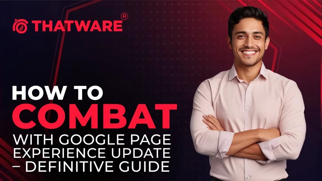 HOW TO COMBAT WITH GOOGLE PAGE EXPERIENCE UPDATE – DEFINITIVE GUIDE