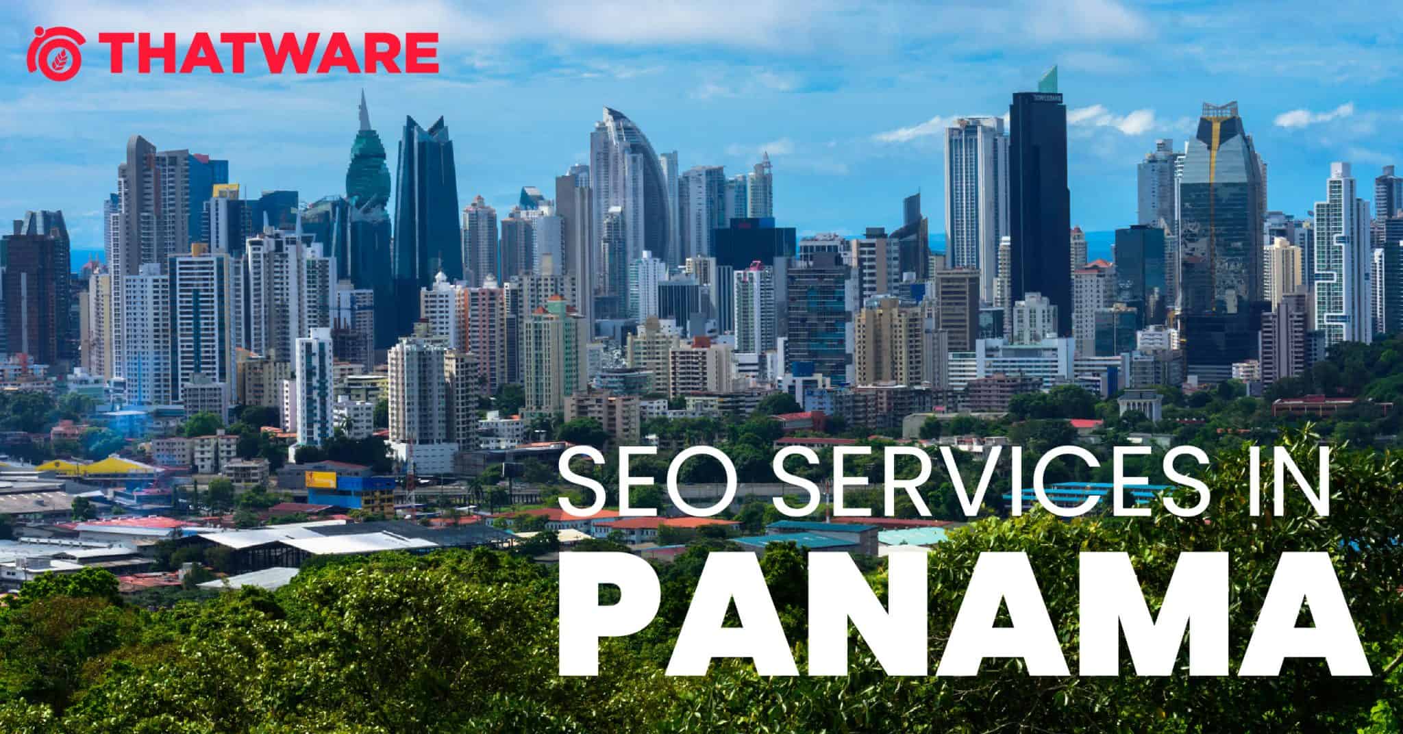 Get The Best SEO Services Panama | Thatware LLP