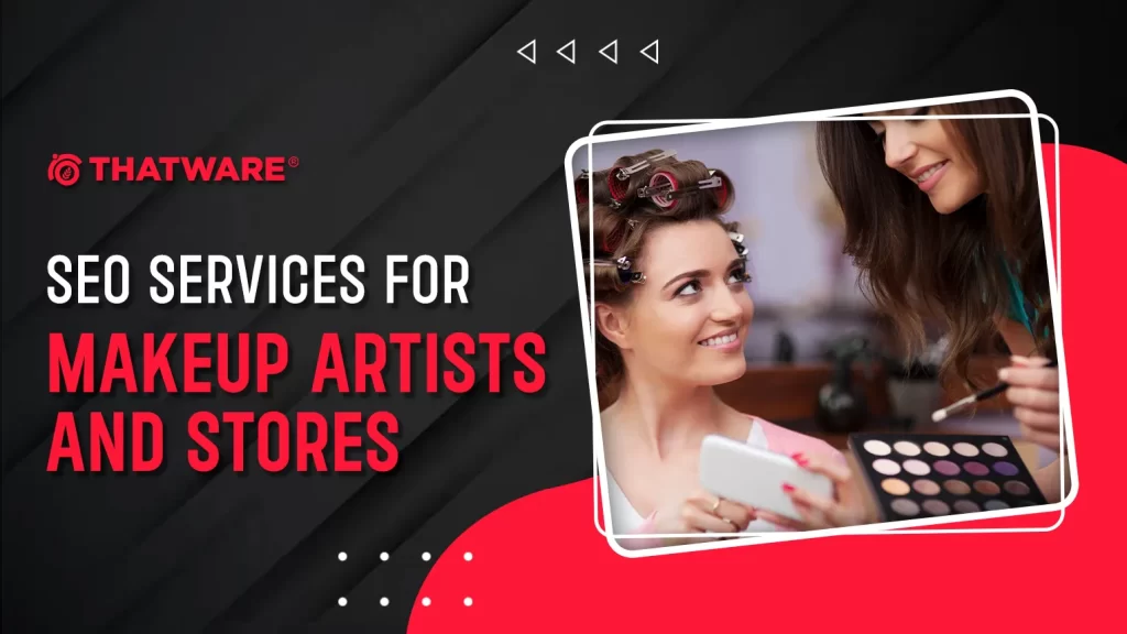 SEO Services For Makeup Artists and Stores