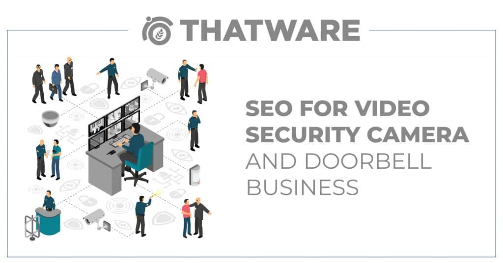 SEO Services for VIDEO SECURITY CAMERA & DOORBELL business