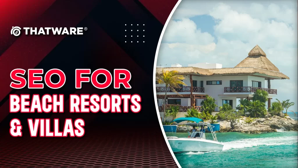 SEO for Beach Resorts & Villas