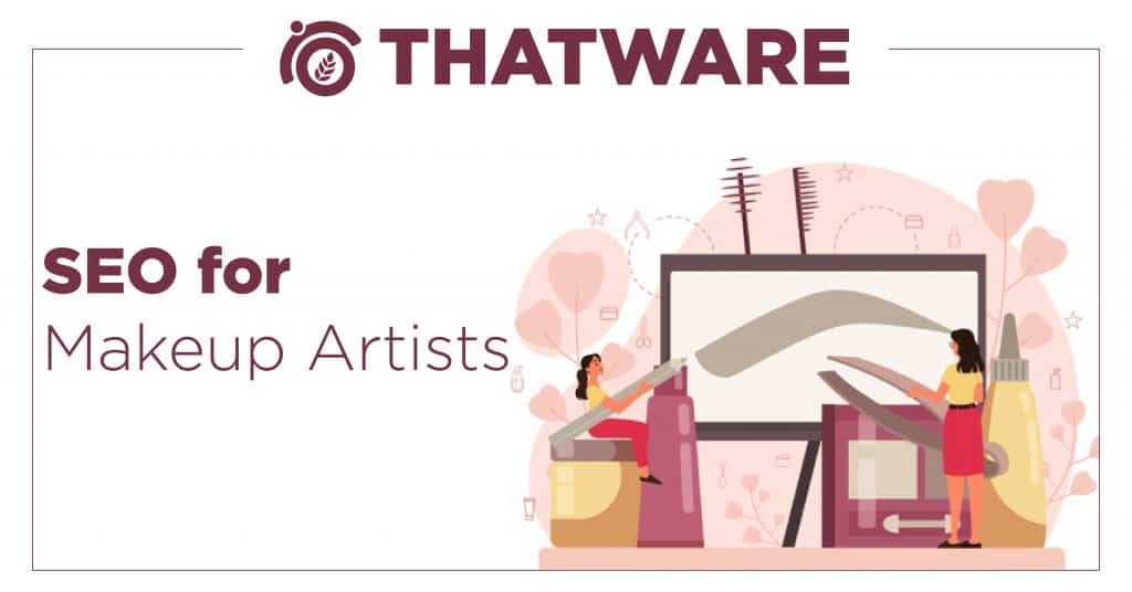 Best SEO Service For Makeup Artist at Thatware LLP