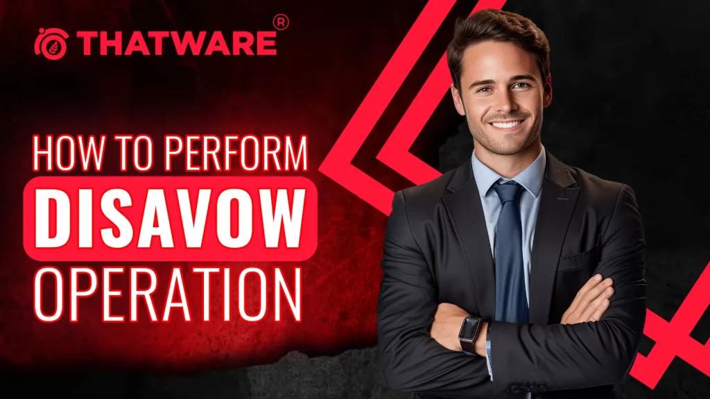 HOW TO PERFORM DISAVOW OPERATION