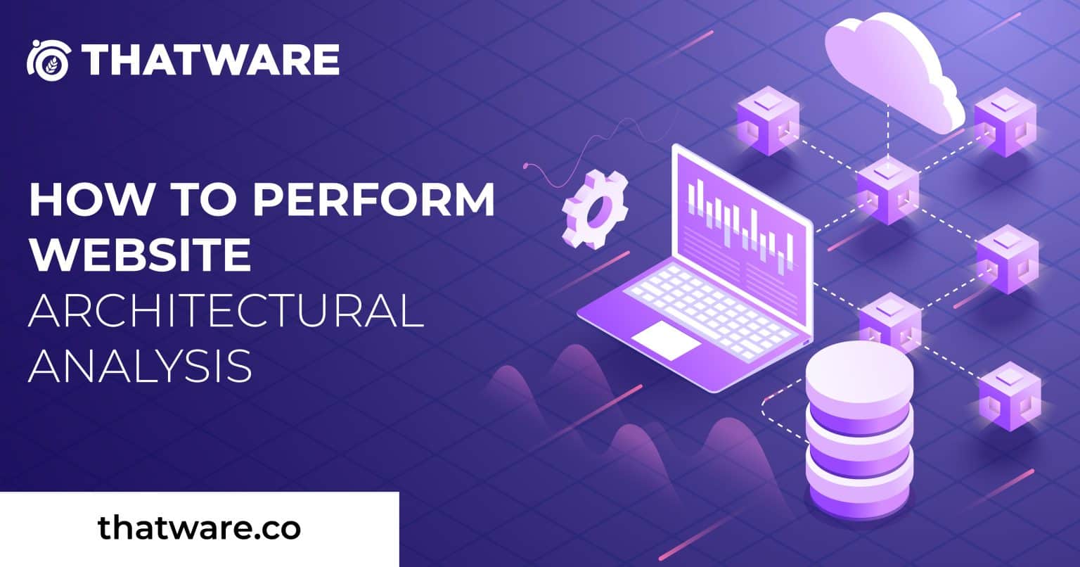 How to Perform Website Architectural Analysis - Thatware
