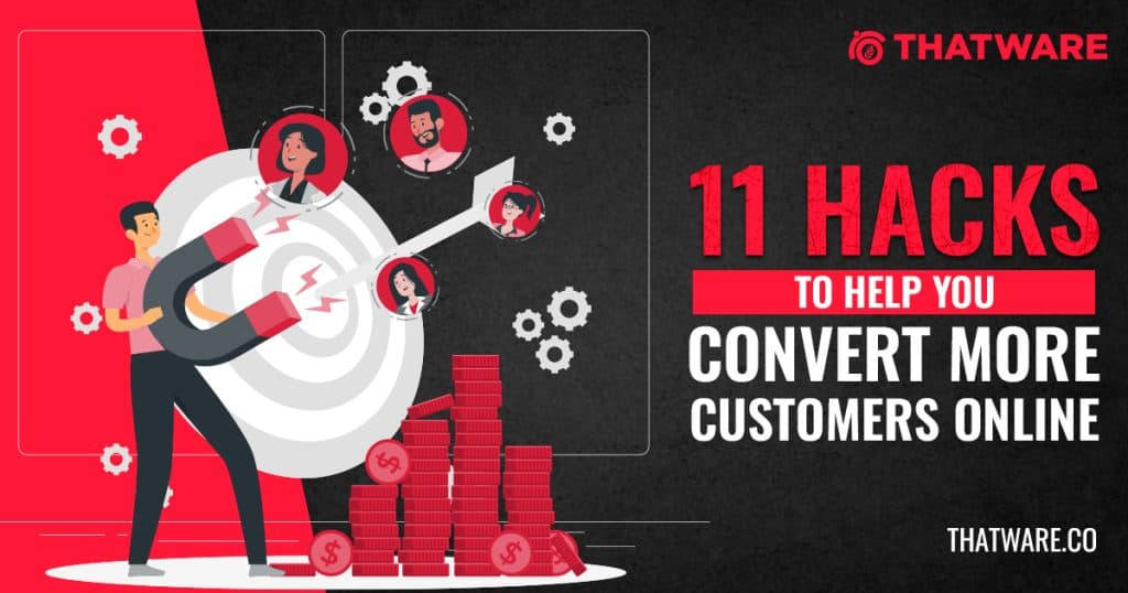 11 Hacks To Help You Convert More CUSTOMERS Online