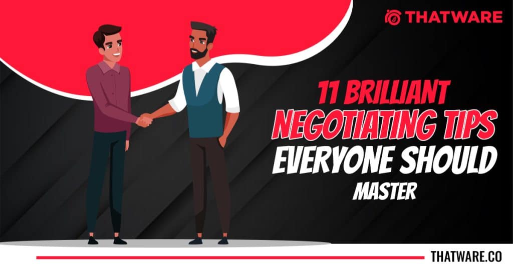 11 Brilliant Negotiating Tips Everyone Should Master