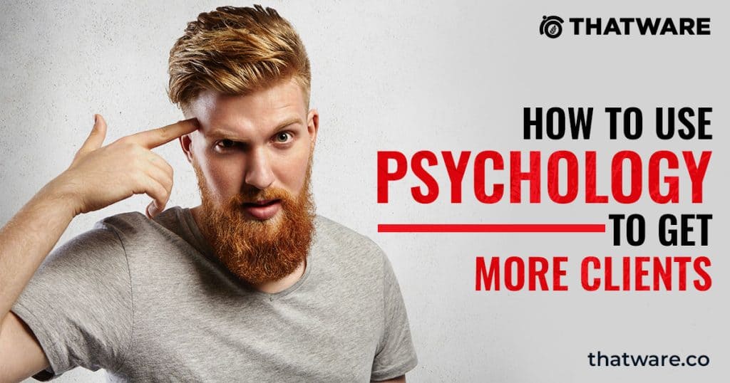 How To Use Psychology To Get More Clients