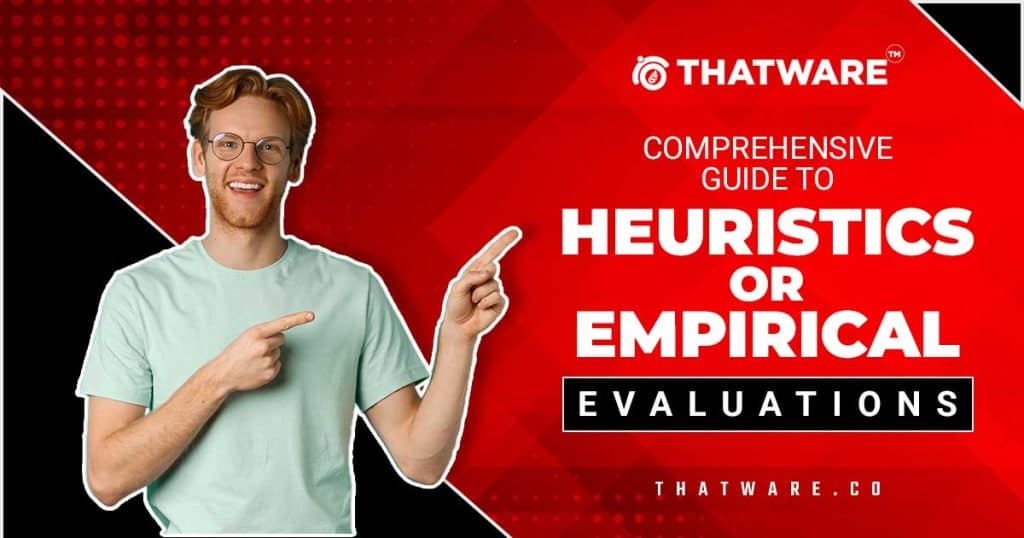 heuristics or empirical evaluations