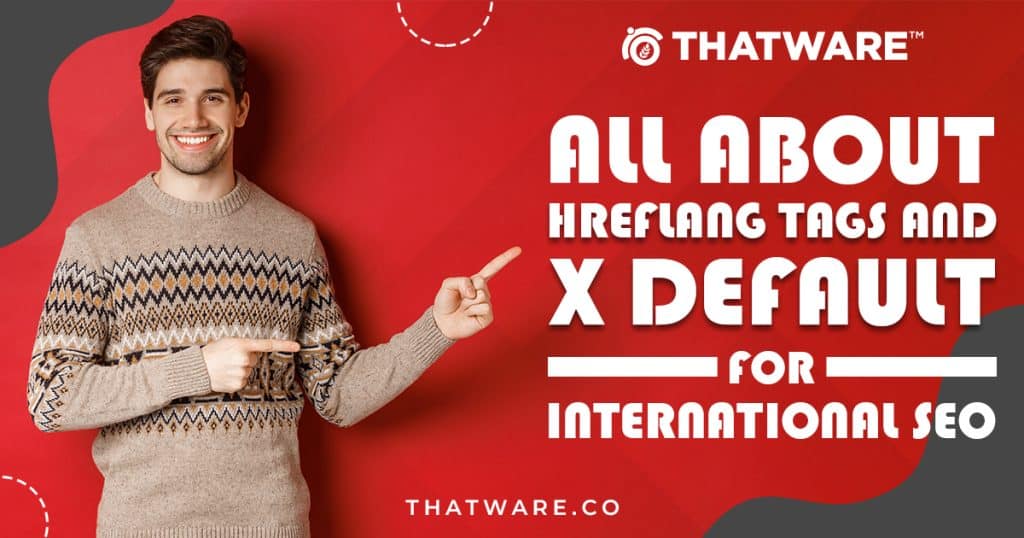 Hreflang Tags and X Default for International SEO