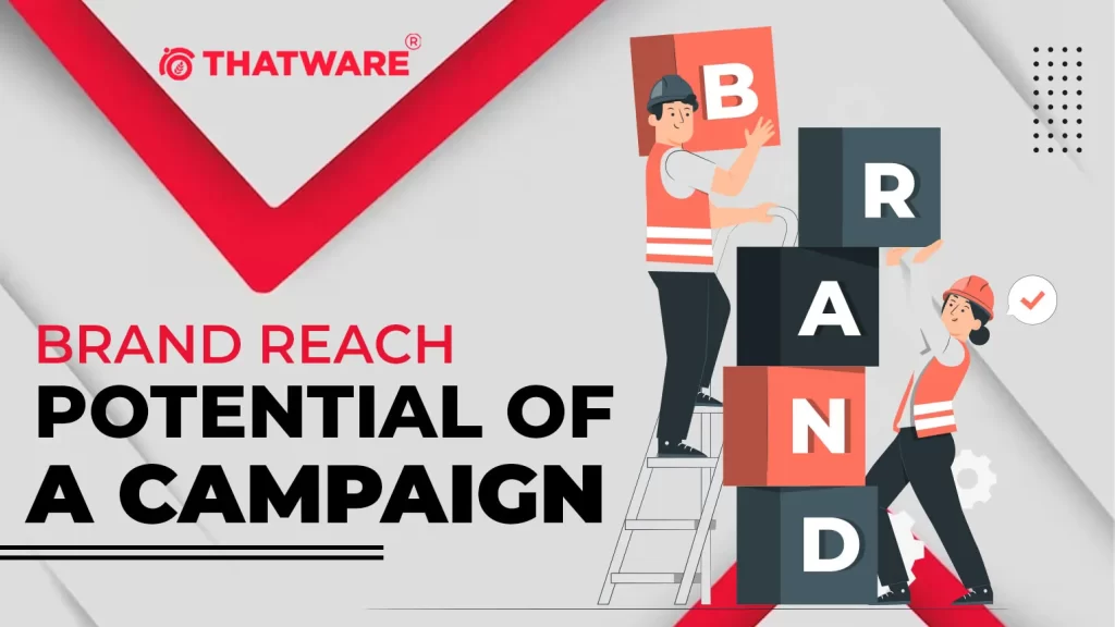 BRAND REACH POTENTIAL OF A CAMPAIGN