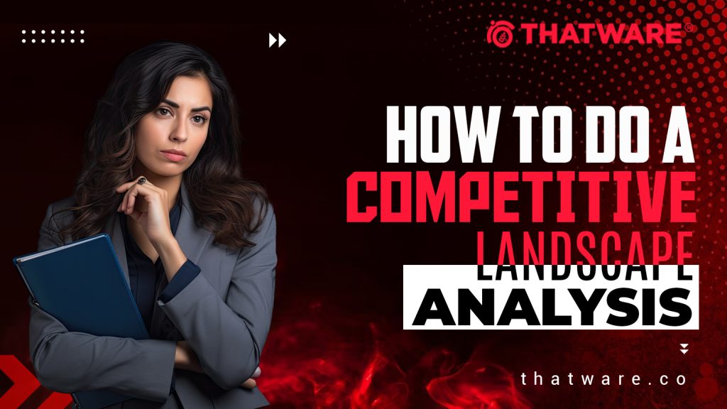 Competitive Landscape Analysis