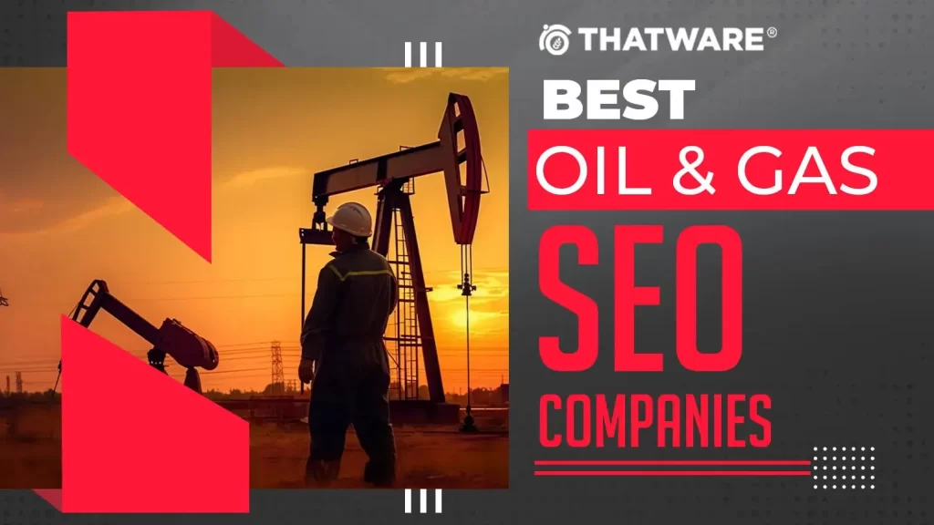Best Oil & Gas SEO Companies