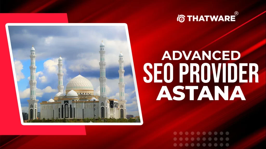 Advanced SEO Provider Astana