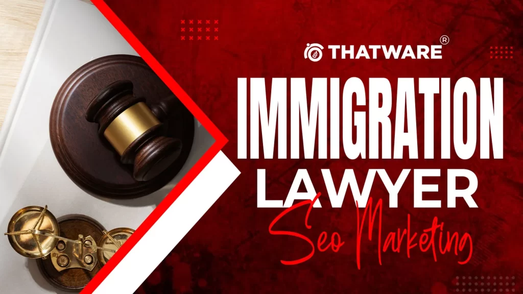 Immigration Lawyer SEO Marketing