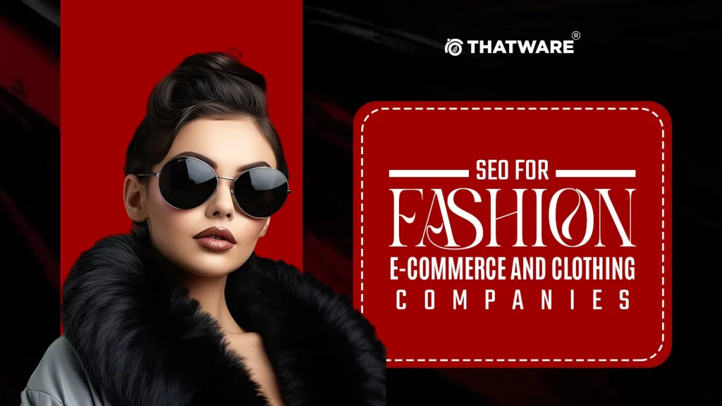 SEO For Fashion E-commerce and Clothing Companies