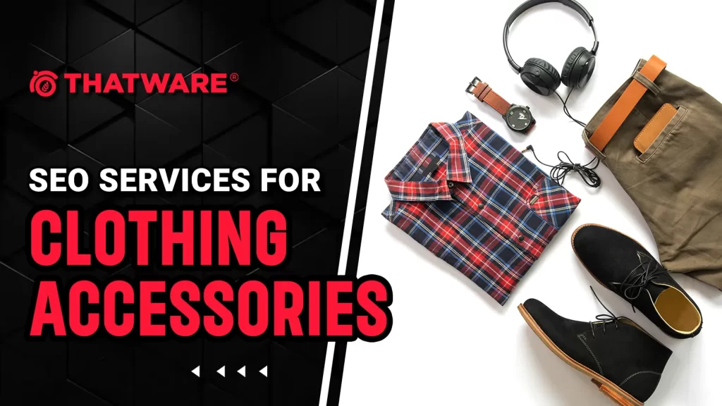 SEO Services For Clothing Accessories