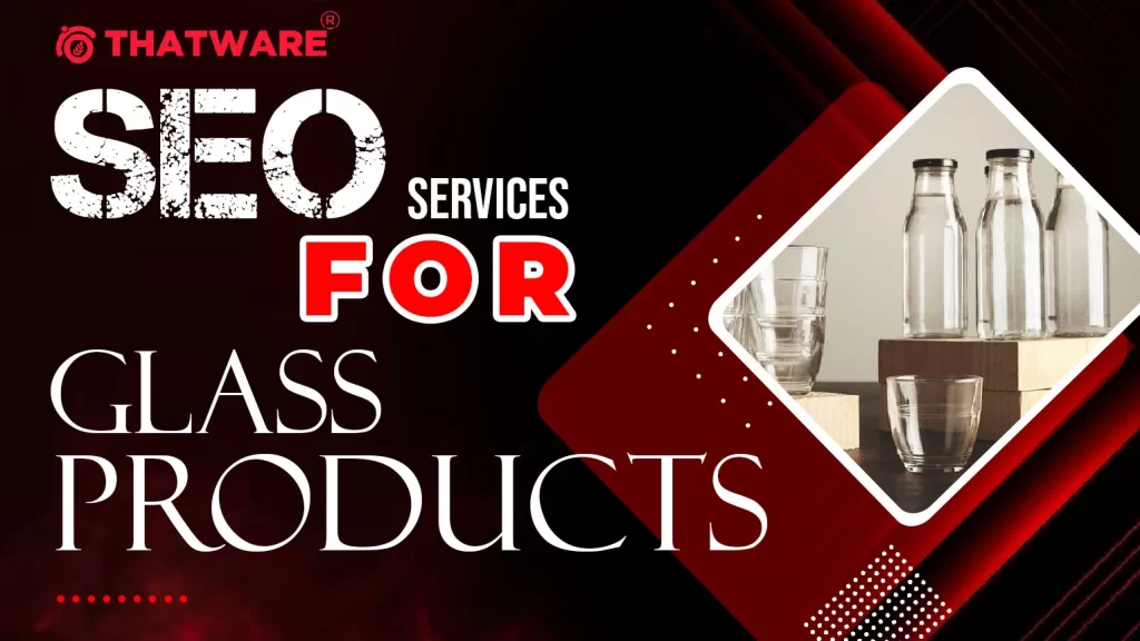 SEO Services For Glass Products