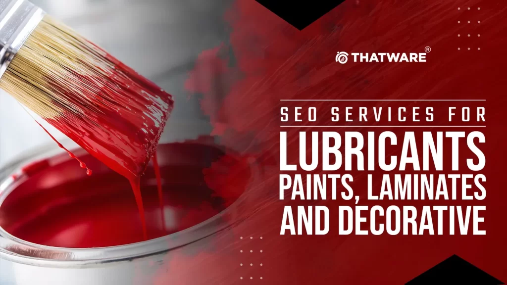 SEO Services For Lubricants, Paints, Laminates and Decorative
