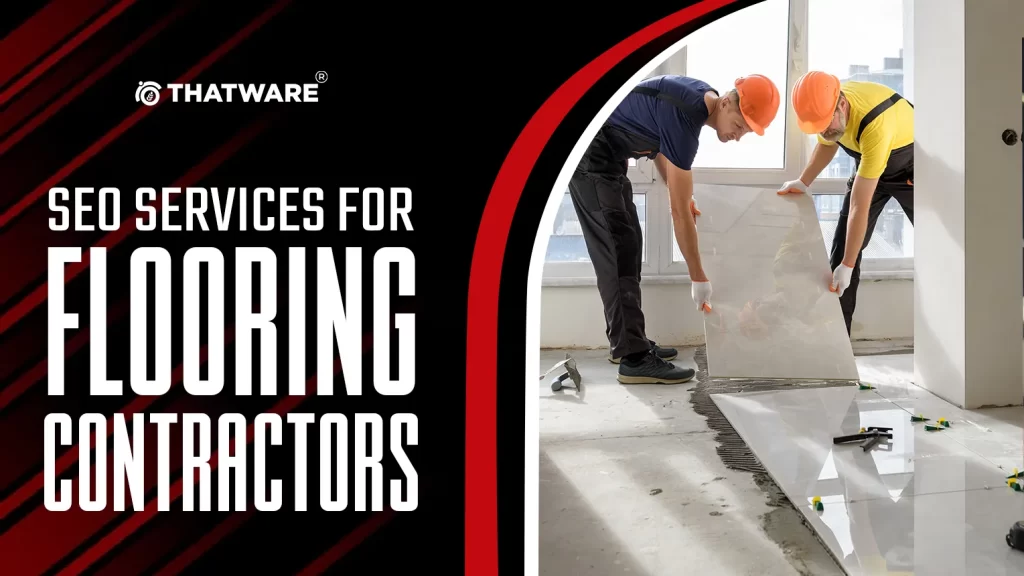 SEO Services for Flooring Contractors