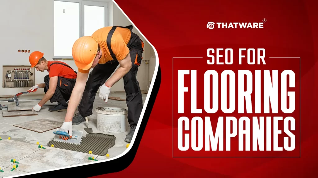 SEO for Flooring Companies