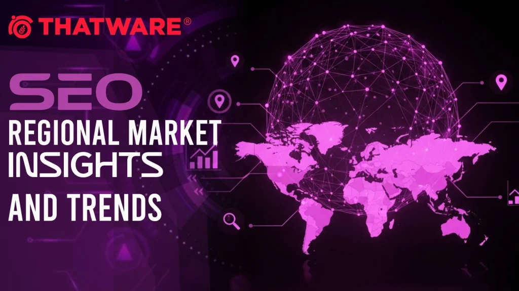 SEO REGIONAL Market INSIGHTS and TRENDS
