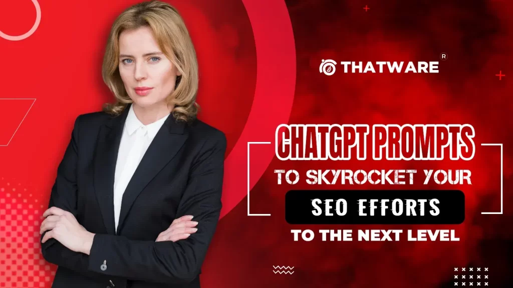 Chatgpt Prompts To Skyrocket Your SEO Efforts to the Next Level