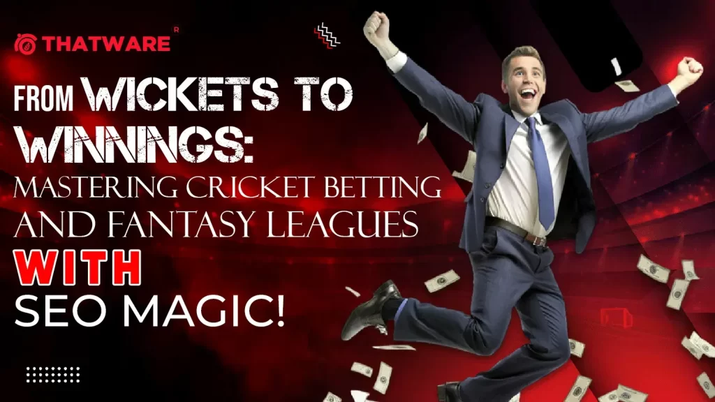 Mastering Cricket Betting and Fantasy Leagues with SEO Magic
