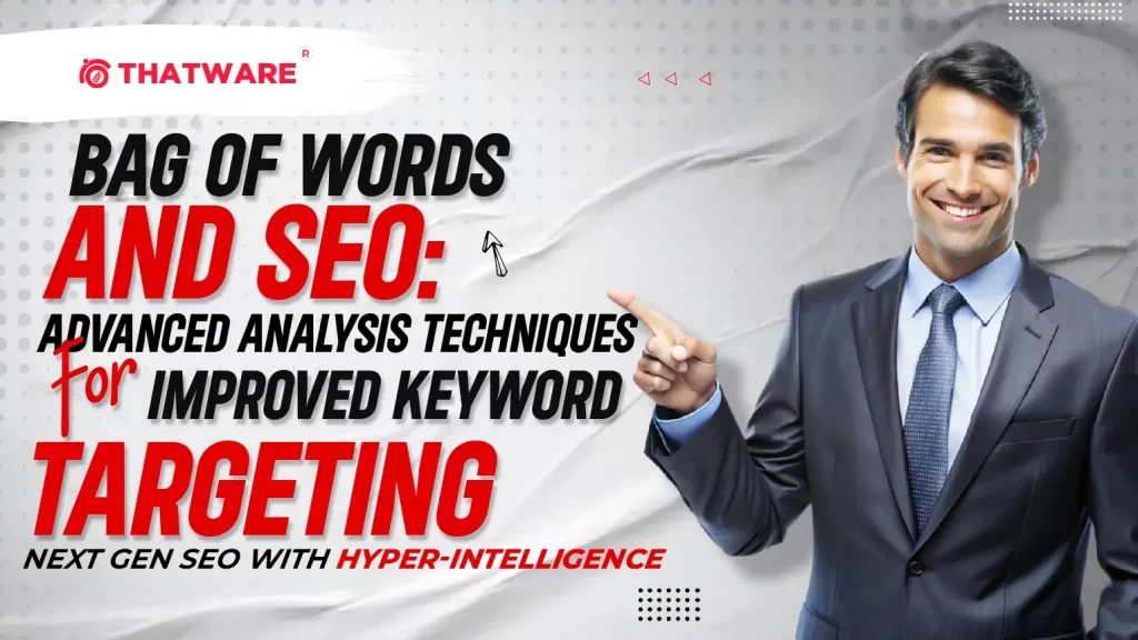 Bag of Words and SEO Advanced Analysis Techniques for Improved Keyword Targeting