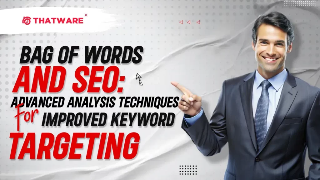 Bag of Words and SEO Advanced Analysis Techniques for Improved Keyword Targeting