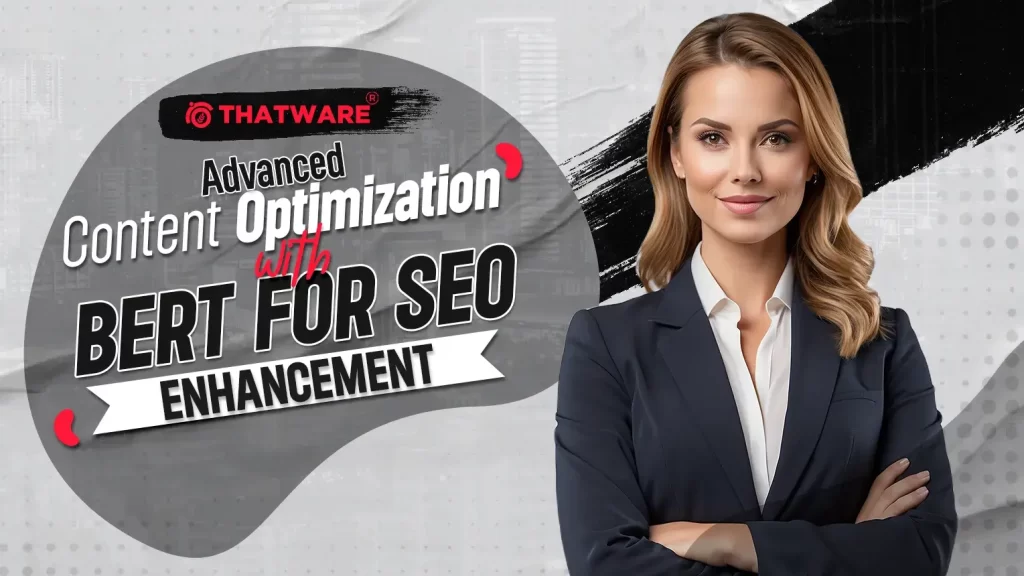 Advanced Content Optimization with BERT for SEO Enhancement