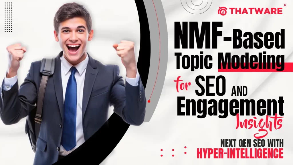 NMF-Based Topic Modeling for SEO and Engagement Insights