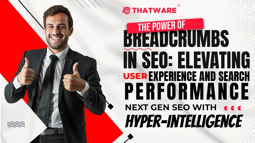 The Power of Breadcrumbs in SEO Elevating User Experience and Search Performance