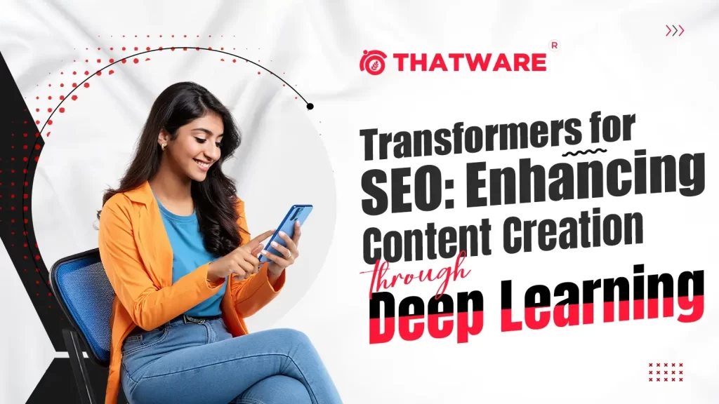 Transformers for SEO Enhancing Content Creation through Deep Learning