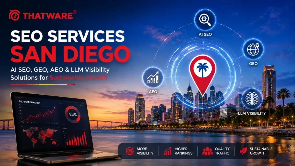 SEO Services San Diego: AI SEO, GEO, AEO & LLM Visibility Solutions for Sustainable Growth
