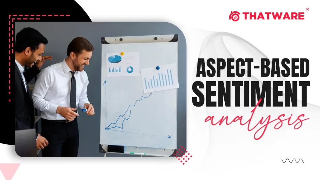 Aspect-Based Sentiment Analysis