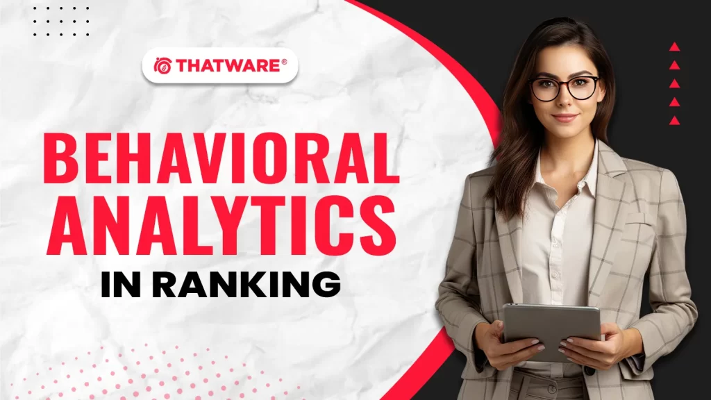 Behavioral Analytics in Ranking