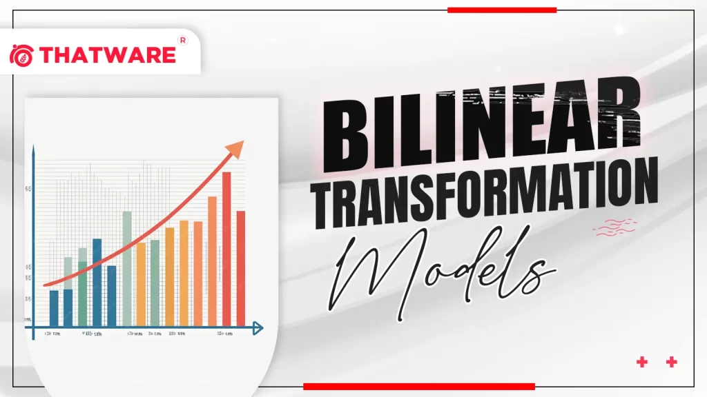 Bilinear Transformation Models