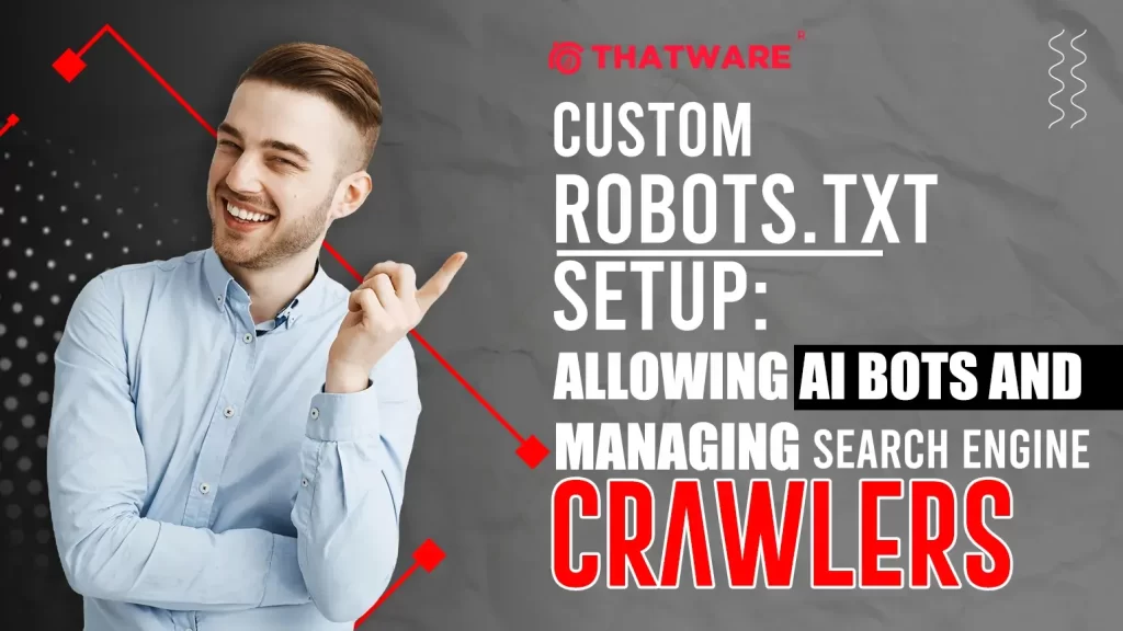 Custom Robots.txt Setup_ Allowing AI Bots and Managing Search Engine Crawlers