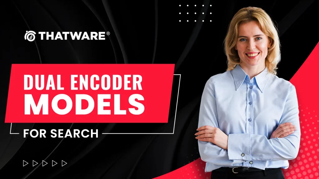 Dual Encoder Models for Search