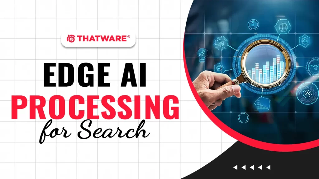 Edge AI Processing for Search