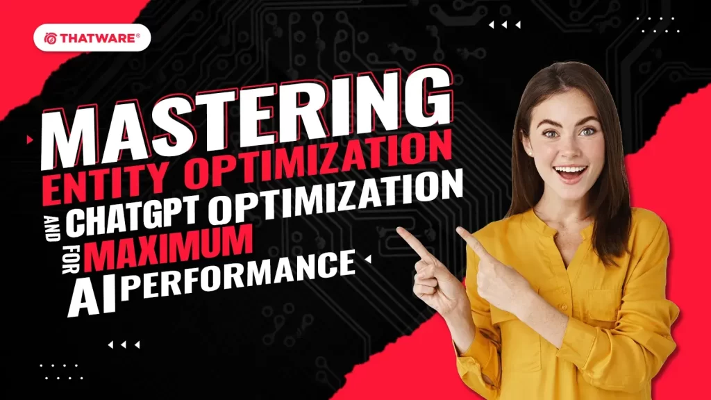 Mastering Entity Optimization and ChatGPT Optimization for Maximum AI Performance