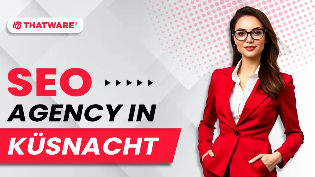 SEO Agency In KÜSNACHT