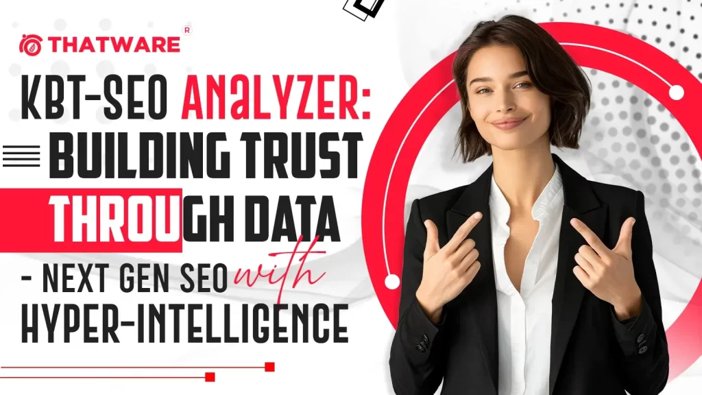 KBT-SEO Analyzer Building Trust Through Data Next Gen SEO with Hyper-Intelligence