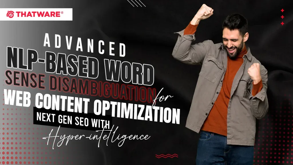 Advanced NLP-Based Word Sense Disambiguation for Web Content Optimization