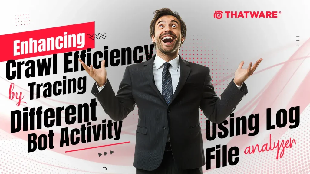 Enhancing Crawl Efficiency by Tracing Different Bot Activity using Log File Analyzer