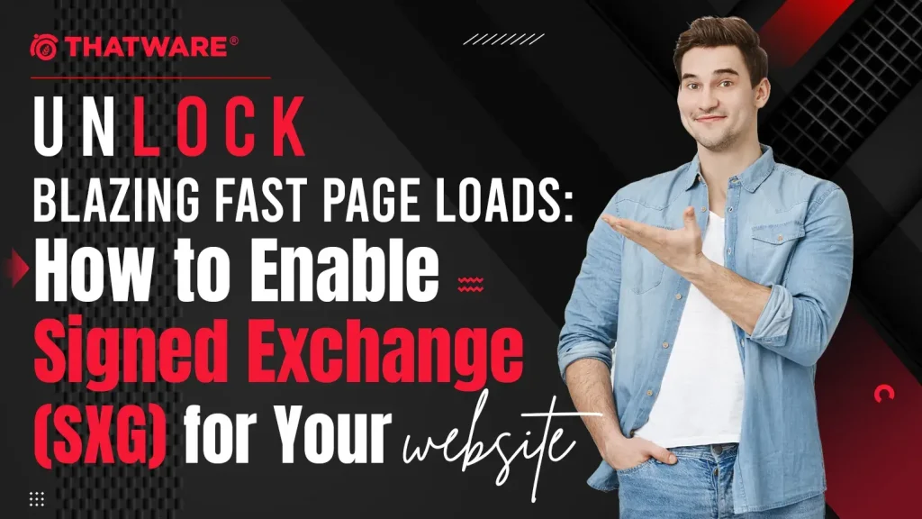 Unlock Blazing Fast Page Loads_ How to Enable Signed Exchange (SXG) for Your Website