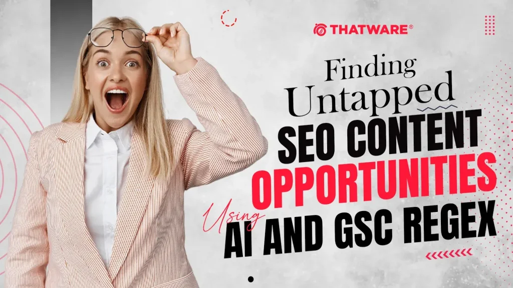 Finding Untapped SEO Content Opportunities Using AI and GSC Regex