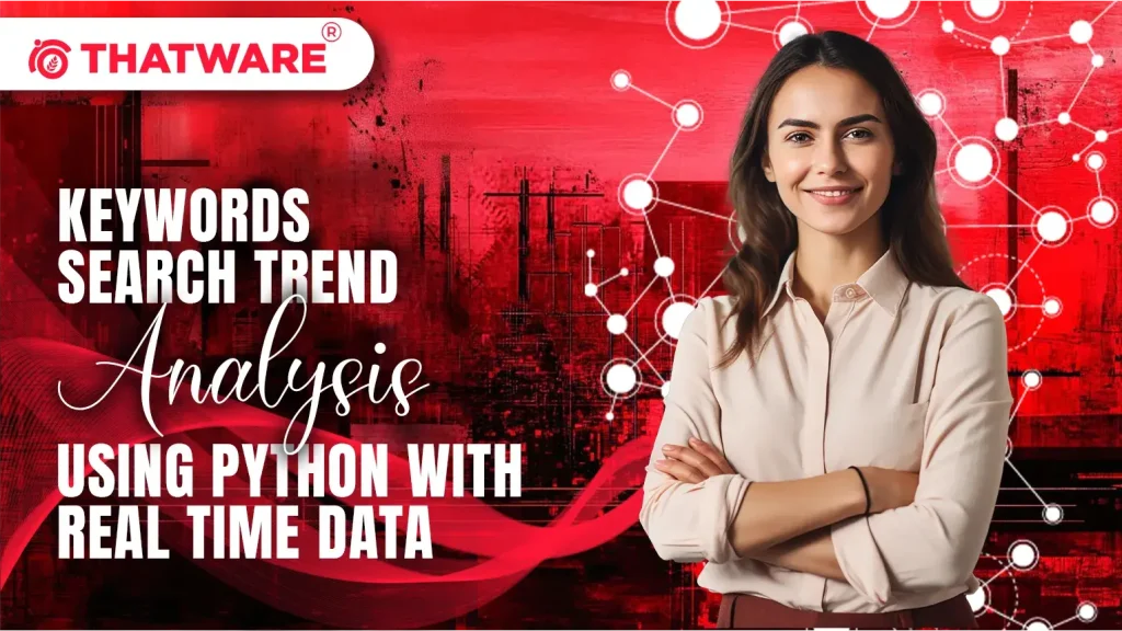 Keywords Search Trend Analysis using Python with Real Time Data
